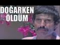Doğarken Öldüm - Türk Filmi