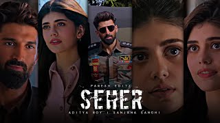 Seher-Om | Aditya Roy❤Sanjana Sanghi | Love💘Status | screen Status | 4k Status