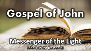MORNING BIBLE LESSON | The Messenger for the Light (John 1:9-28)