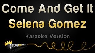 Selena Gomez - Come And Get It (Karaoke Version)
