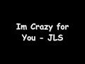 JLS - Crazy for you with lyrics !