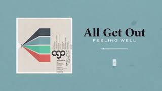 Watch All Get Out Feeling Well video