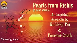Pearls from Rishis | A new series - Coming Soon | Kuldeep Pai & Paavani Cotah