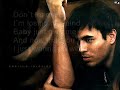 Enrique Iglesias---I Just Wanna Be With You. . .