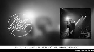 Bilal sonses - El Ele (Sözer sepetçi) Remix