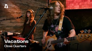 Vacations - Close Quarters Audiotree Live