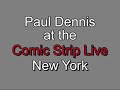 Paul Dennis at the Comic Strip, NYC