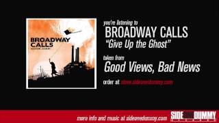 Watch Broadway Calls Give Up The Ghost video