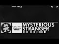 Tut Tut Child - Mysterious Stranger [Monstercat FREE Release]
