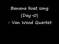 Banana boat song (Day-0) - Van Wood Quartet