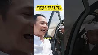 Momen Saprol Egi Naik Helikopter Kawal Om Zein