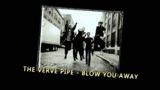 Watch Verve Pipe Blow You Away video