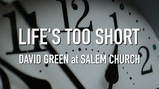 Life's Too Short | David Green | May 15, 2022