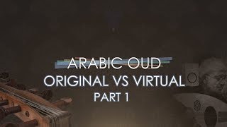 Arabic Oud - Original vs Virtual Part 1 | Best Service