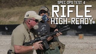Spec Ops Test 4: Rifle High Ready | Tactical Rifleman