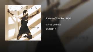 Watch Gloria Estefan I Know You Too Well video