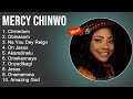 Mercy Chinwo MIX - Chinedum, Obinasom, Na You Dey Reign, Oh Jesus - Gospel Songs 2022
