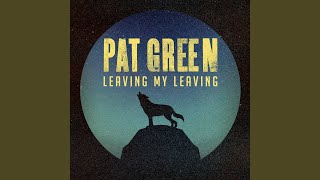 Watch Pat Green Leaving My Leaving video