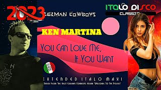 Ken Martina - German Cowboys - You Can Love Me, If You Want - Short Vocal Power Mix) 2023