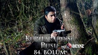 Kurtlar Vadisi Pusu 84. Bölüm Beyaz TV FULL HD