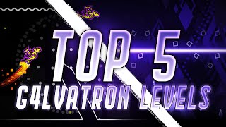 Top 5 G4Lvatron Levels Geometry Dash