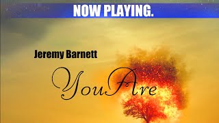 Jeremy Barnett -"You Are" Official Music Video