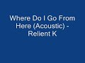 Where Do I Go (Acoustic) - Brand New Relient K Song