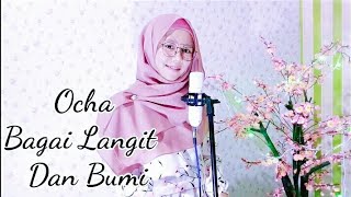Bagai Langit Dan Bumi | Cover By Ocha