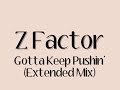 Z Factor - Gotta Keep Pushin' (Extended Mix)