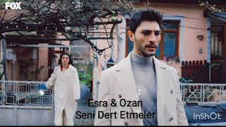 Aşk Mantık İntikam | Esra & Ozan | ✓ Seni Dert Etmeler ✓ İstek 