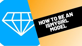 How to Be an IsMyGirl Model