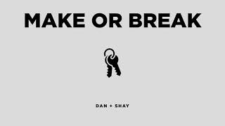 Watch Dan  Shay Make Or Break video