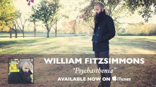 Watch William Fitzsimmons Psychasthenia video