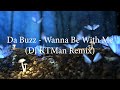 Da Buzz - Wanna Be With Me (DJ KTMan Remix)