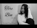 Tere Bin - Atif Aslam | Female version | Avneet Kaur