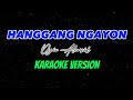 HANGGANG NGAYON | OGIE ALCASID | KARAOKE VERSION