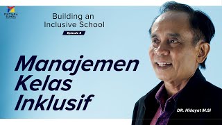Manajemen Kelas Dalam Setting Pendidikan Inklusif S01E05 - DR.Hidayat M.Si
