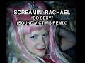 Screamin Rachael "So Sexy" (Sound Victims Remix)