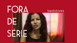 Bastidores Fora de Série | Patrícia Abreu (entrevista e roteiro)