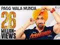 Pagg Wala Munda - Video Song | Ambarsariya | Diljit Dosanjh, Navneet, Monica, Lauren