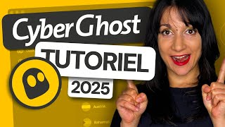Cyberghost Vpn Tutoriel 2025 Tout Ce Quil Faut Savoir Pour Bien Commencer