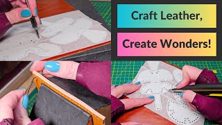 Leatherwork Made Easy: Your Guide To Creating Any Leather Item From Scratch!