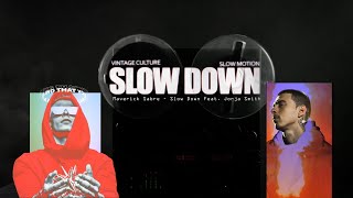 Maverick Sabre - Slow Down Feat. Jorja Smith (Slow Motion & Vintage Culture  Rem