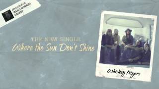 Watch Whiskey Myers Where The Sun Dont Shine video