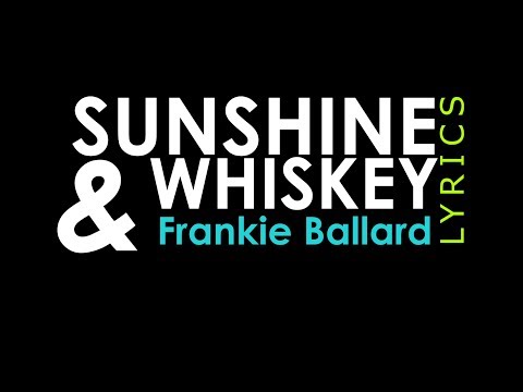 Sunshine & Whiskey LYRICS | Frankie Ballard | Lyric Video Lyrics...