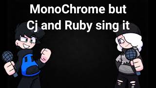 Monochrome But Cj And Ruby Sing It