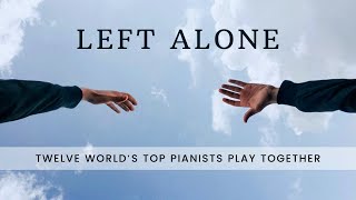 LEFT ALONE - 12 pianists together during the lockdown