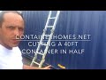 Cutting a 40ft Container in Half by Container Homes in San Ramon Costa Rica