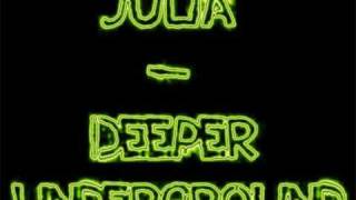 Watch Julia Deeper Underground video