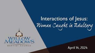 Interactions of Jesus: The Woman Caught in Adultery (John 8:1-11)